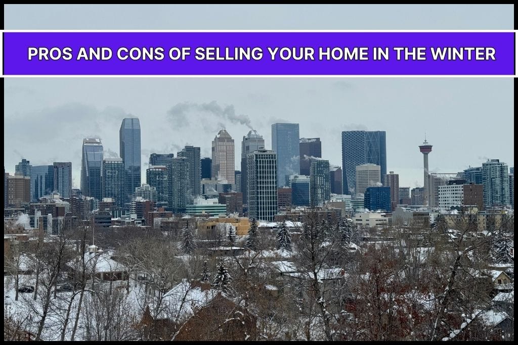 Downtown Calgary in the winter with the text "pros and cons of selling your home in the winter."