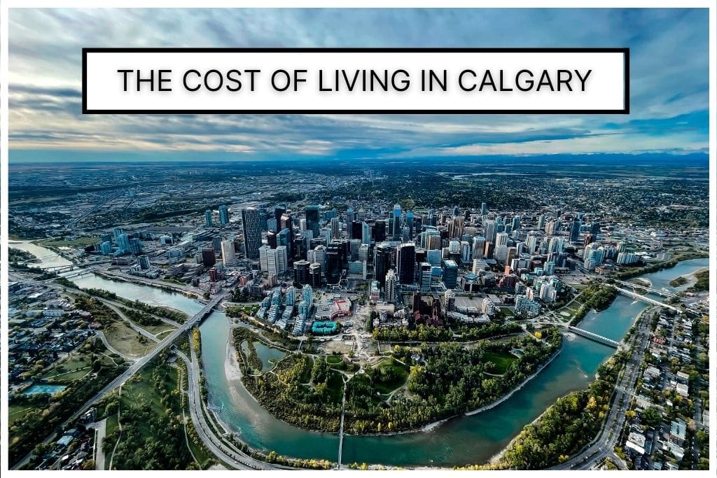An aerial view of Calgary with bold text of The Cost Of Living In Calgary.