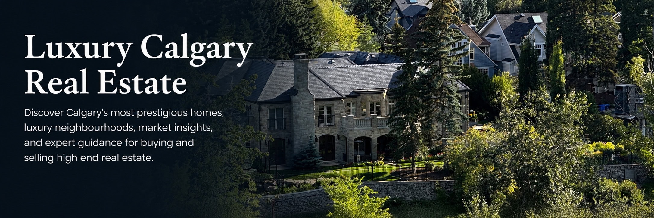 Explore Calgary luxury real estate, prestigious neighbourhoods, estate homes, luxury condos, market updates, and expert guidance for buying and selling high end properties.